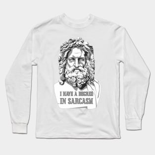 I have a degree in sarcasm. Long Sleeve T-Shirt